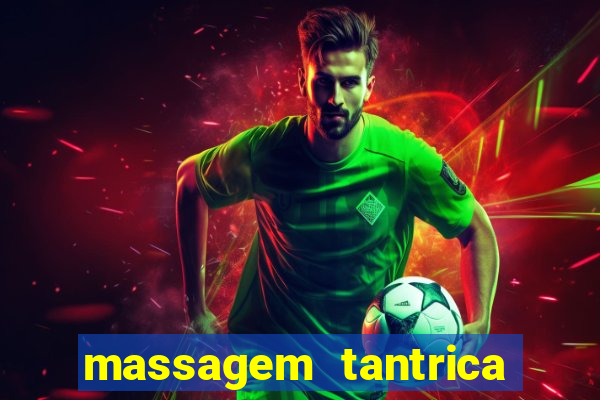 massagem tantrica zona leste